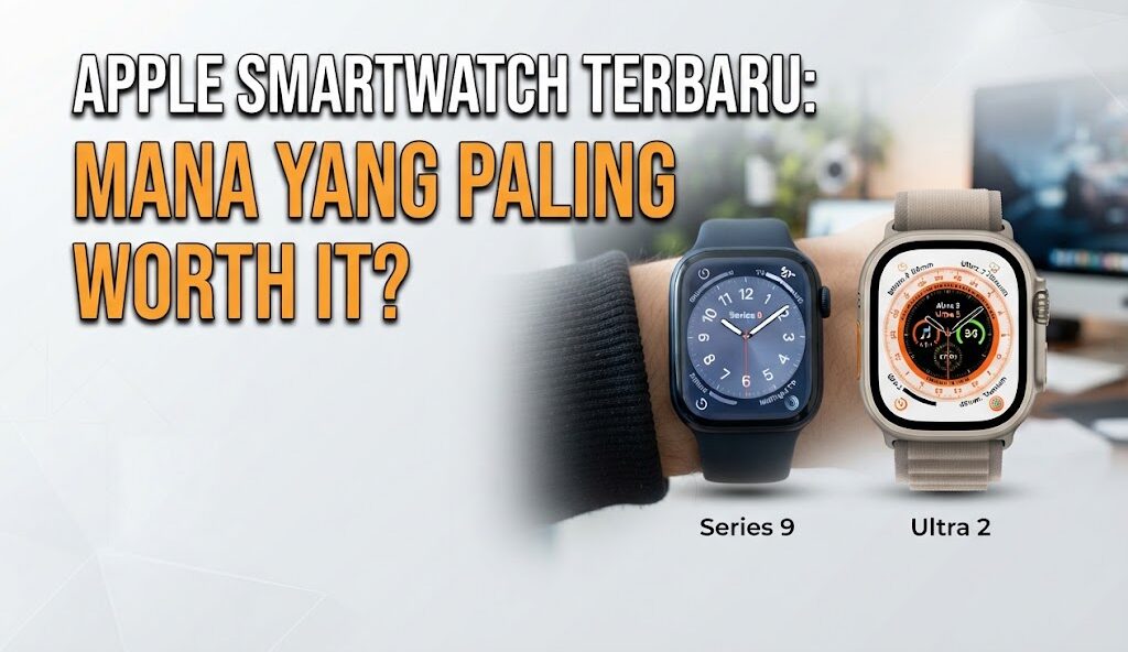 Apple Smartwatch Terbaru: Mana yang Paling Worth It?